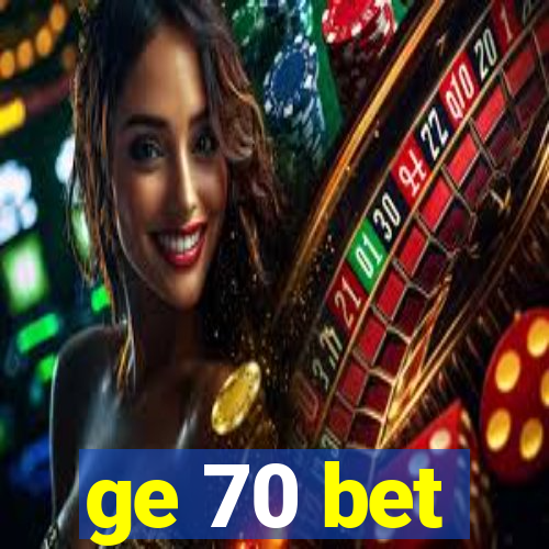 ge 70 bet